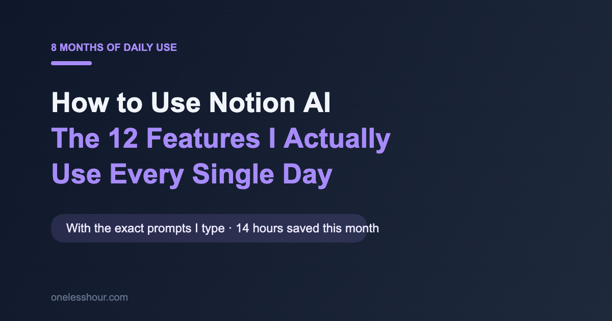 How to Use Notion AI in 2026: The 12 Features I Use Daily (With Exact Prompts)
